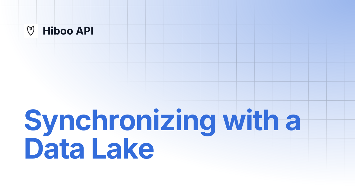 Synchronizing with a Data Lake | Hiboo API