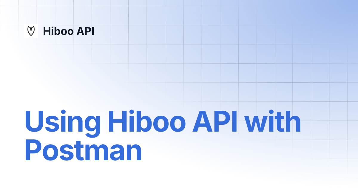 Using Hiboo API with Postman | Hiboo API